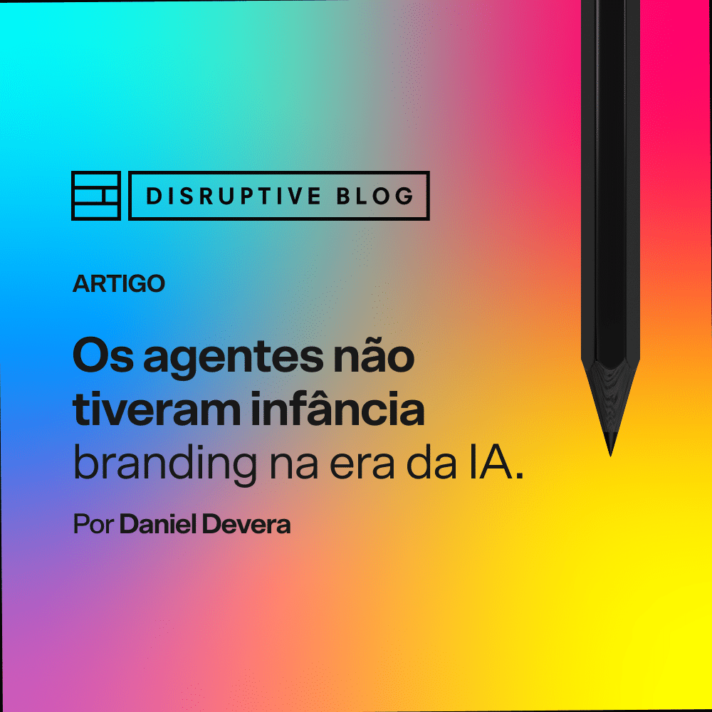 Os agentes não tiveram infância — branding na era da IA. Por Daniel Devera, EDIT.